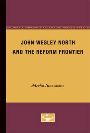 John Wesley North and the Reform Frontier de Merlin Stonehouse