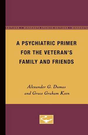 A Psychiatric Primer for the Veteran’s Family and Friends de Alexander G. Dumas