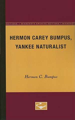 Hermon Carey Bumpus, Yankee Naturalist de Hermon C. Bumpus, Jr.