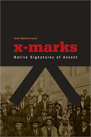 X-Marks: Native Signatures of Assent de Scott Richard Lyons