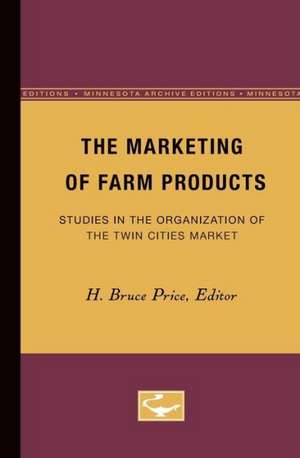 The Marketing of Farm Products: Studies in the Organization of the Twin Cities Market de H. Price