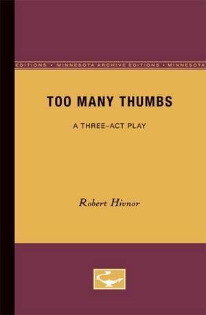 Too Many Thumbs: A Three-Act Play de Robert Hivnor