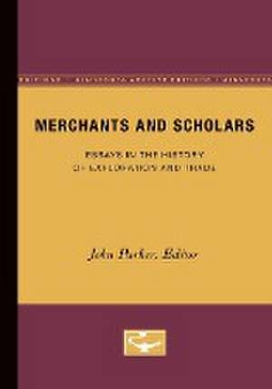 Merchants and Scholars: Essays in the History of Exploration and Trade de John Parker