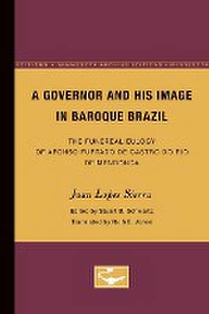 A Governor and His Image in Baroque Brazil: The Funereal Eulogy of Afonso Furtado de Castro do Rio de Mendonca de Juan Sierra