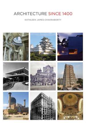 Architecture since 1400 de Kathleen James-Chakraborty