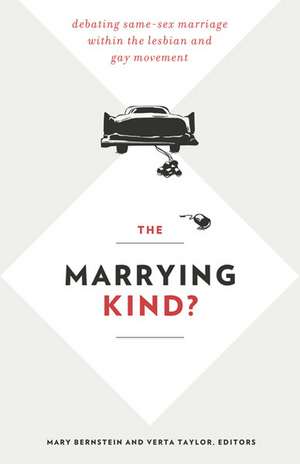 The Marrying Kind?: Debating Same-Sex Marriage within the Lesbian and Gay Movement de Mary Bernstein