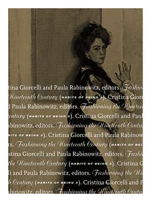 Fashioning the Nineteenth Century: Habits of Being 3 de Cristina Giorcelli