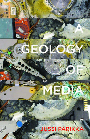 A Geology of Media de Jussi Parikka