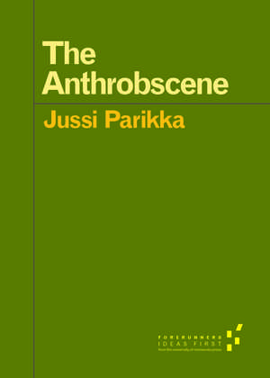 The Anthrobscene de Jussi Parikka