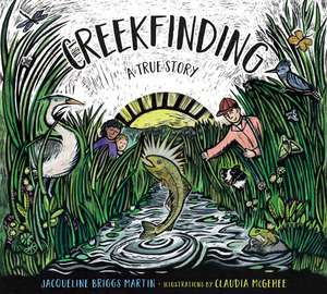 Creekfinding: A True Story de Jacqueline Briggs Martin