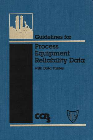 Guidelines for Process Equipment Reliability Data, with Data Tables de CCPS