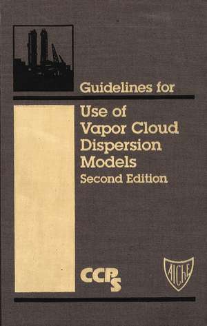 Guidelines for Use of Vapor Cloud Dispersion Models 2e +D3 de CCPS