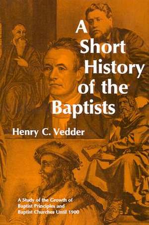 Short History of the Baptists de Henry C. Vedder