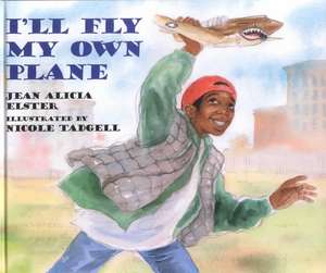 I'll Fly My Own Plane de Jean Alicia Elster