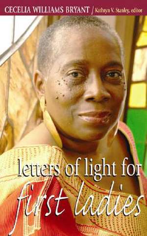 Letters of Light for First Ladies de Cecelia Bryant