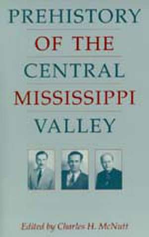 Prehistory of the Central Mississippi Valley de Charles H. McNutt