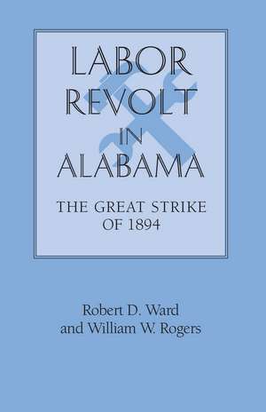 Labor Revolt In Alabama: The Great Strike of 1894 de Robert David Ward