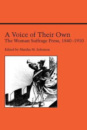 A Voice Of Their Own: The Woman Suffrage Press, 1840-1910 de Martha Solomon