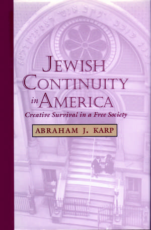 Jewish Continuity in America: Creative Survival in a Free Society de Abraham J. Karp