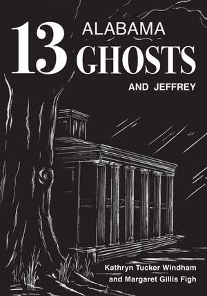 Thirteen Alabama Ghosts and Jeffrey: Commemorative Edition de Kathryn Tucker Windham