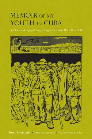 Memoir of My Youth in Cuba: A Soldier in the Spanish Army during the Separatist War, 1895–1898 de Dolores J. Walker