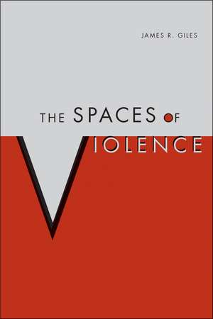 The Spaces of Violence de James Giles