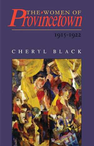 The Women of Provincetown, 1915–1922 de Cheryl Black