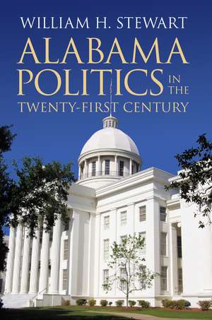 Alabama Politics in the Twenty-First Century de William H. Stewart