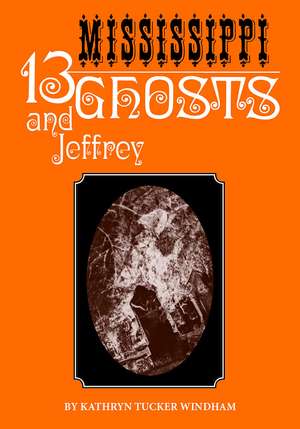 Thirteen Mississippi Ghosts and Jeffrey: Commemorative Edition de Kathryn Tucker Windham