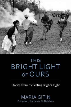 This Bright Light of Ours: Stories from the Voting Rights Fight de Maria Gitin