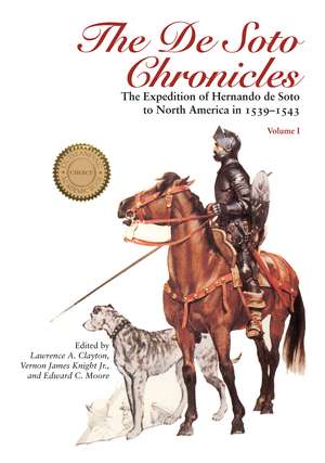 The De Soto Chronicles Vol 1: The Expedition of Hernando de Soto to North America in 1539-1543 de Lawrence A. Clayton