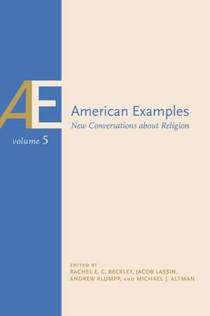 American Examples, Vol 5: New Conversations about Religion de Michael J. Altman