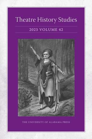 Theatre History Studies 2023, Vol. 42 de Lisa Jackson-Schebetta