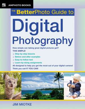 The Betterphoto Guide to Digital Photography de Jim Miotke