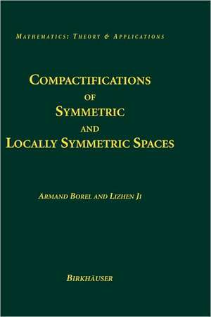 Compactifications of Symmetric and Locally Symmetric Spaces de Armand Borel