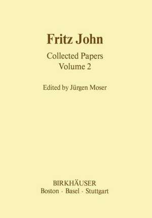 Fritz John Collected Papers: Volume 2 de J. Moser