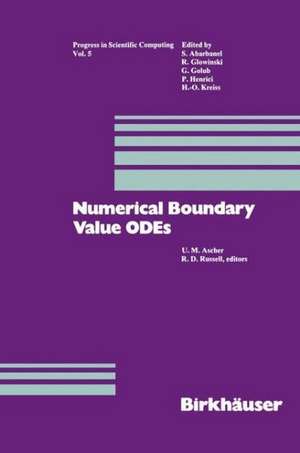 Numerical Boundary Value ODEs: Proceedings of an International Workshop, Vancouver, Canada, July 10–13, 1984 de Ascher