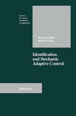 Identification and Stochastic Adaptive Control de Han-fu Chen