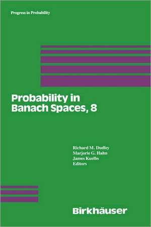 Probability in Banach Spaces, 8: Proceedings of the Eighth International Conference de R.M. Dudley