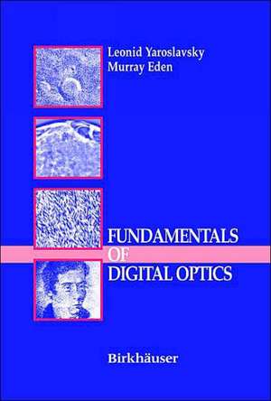 Fundamentals of Digital Optics: Digital Signal Processing in Optics and Holography de Leonid Yaroslavsky