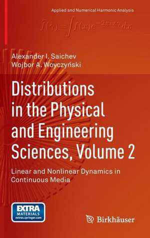 Distributions in the Physical and Engineering Sciences, Volume 2: Linear and Nonlinear Dynamics in Continuous Media de Alexander I. Saichev