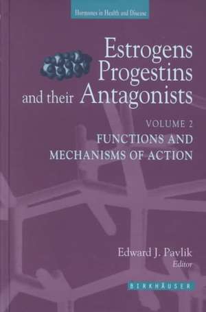 Estrogens, Progestins, and Their Antagonists: Functions and Mechanisms of Action de Edward J. Pavlik