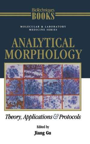 Analytical Morphology: Theory, Applications and Protocols de Jiang Gu