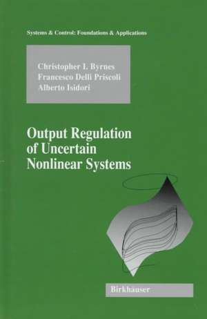 Output Regulation of Uncertain Nonlinear Systems de Christopher I. Byrnes