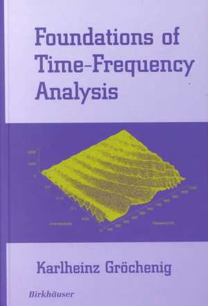 Foundations of Time-Frequency Analysis de Karlheinz Gröchenig