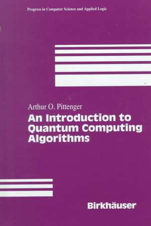 An Introduction to Quantum Computing Algorithms de Arthur O. Pittenger