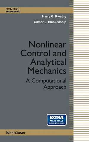 Nonlinear Control and Analytical Mechanics: A Computational Approach de Harry G. Kwatny