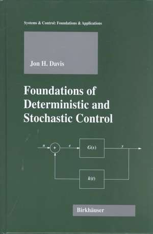 Foundations of Deterministic and Stochastic Control de Jon H. Davis