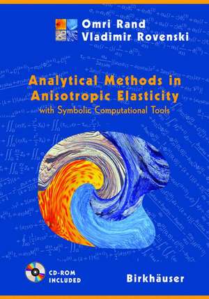 Analytical Methods in Anisotropic Elasticity: with Symbolic Computational Tools de Omri Rand