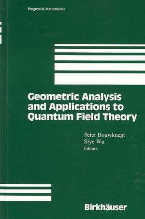 Geometric Analysis and Applications to Quantum Field Theory de Peter Bouwknegt